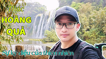 DU LỊCH TRUNG QUỐC: Thác HOÀNG QUẢ (tập1), tuyệt tác của thiên nhiên. (QUÝ CHÂU phần 3 )