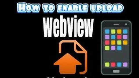 How to enable upload in webview using sketchware
