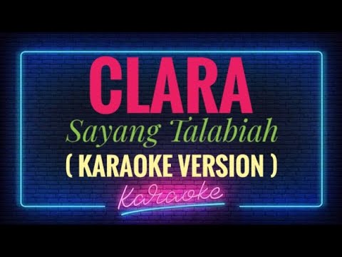 Clara - Sayang Talabiah ( KARAOKE VERSION )