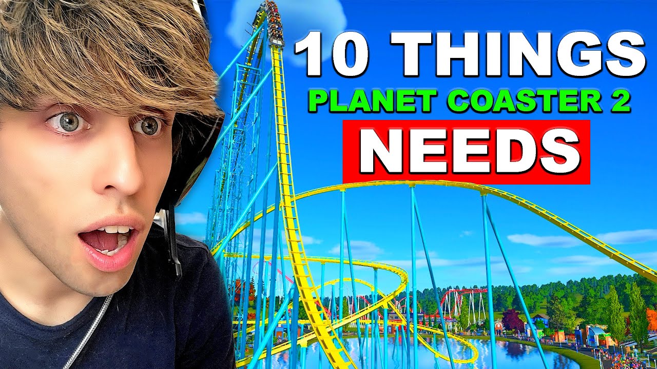 10 THINGS PLANET COASTER 2 NEEDS TO HAVE