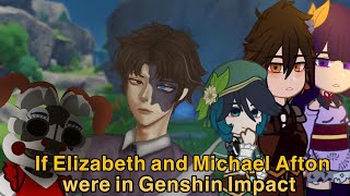 If Elizabeth and Michael Afton were in Genshin Impact (Game not Lore) |+Reaction video