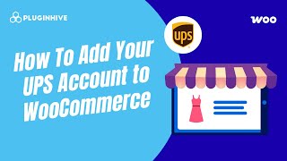 How To Add Your UPS Account to WooCommerce - PluginHive UPS Shipping Plugin