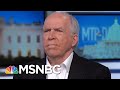 Fmr. CIA Director: Speaking Out To 'Shake Some Sense' Into People Around Trump | MTP Daily | MSNBC