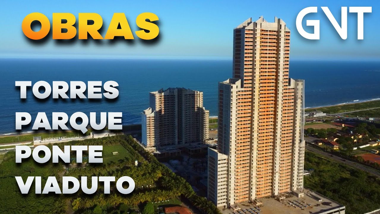 OBRAS - Torres, Parque, Viaduto, Ponte - Novos bairros e pontos turísticos na  Cidade