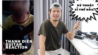 Video thumbnail of "THANH ĐIỀN GUITAR / #REACTION"