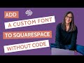 Add a Custom Font to Squarespace Without Code️