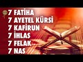 7 Fatiha 7 Ayetel Kürsi 7 Kafirun 7 İhlas 7 Felak 7 Nas Kur