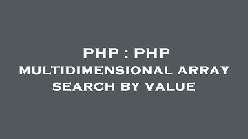 PHP : PHP multidimensional array search by value