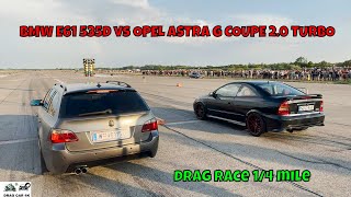 BMW E61 535D vs OPEL ASTRA G COUPE 2.0 TURBO Z20LET drag race 1/4 mile 🚦🚗 - 4K UHD