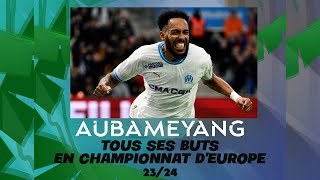 Tous les buts d'Aubameyang en championnat d'Europe 2023-2024