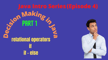Java Intro Series Episode 4 (Decision Making in Java Part 1)