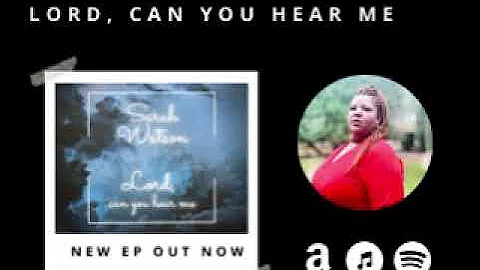 Lord Can You Hear Me | by Sarah Watson