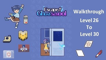 Escape Ghost School Walkthrough Level 26 To Level 30