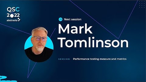 #QSConf2022 | Performance testing measure and metrics (Mark Tomlinson)