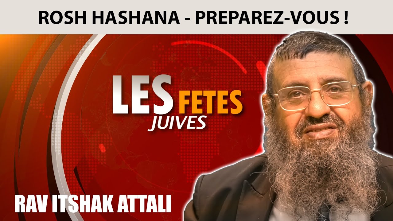 FETES JUIVES - ROSH HASHANA, préparez-vous ! - Rav Itshak Attali