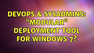 Celebrity DevOps & SysAdmins: "Modular" deployment tool for Windows 7? (2 Solutions!!) Net Worth