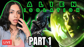 First Time Playing Alien Isolation! (LIVE) Horror Stream! PART 1