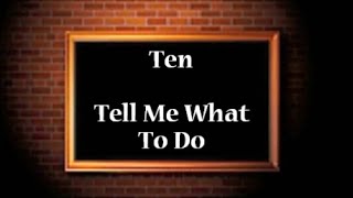 Ten - Tell Me What To Do