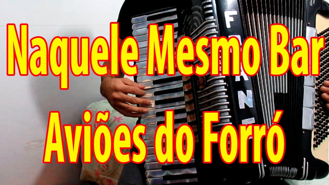 Naquele Mesmo Bar Vídeo aula Sanfona ( Aviões do Forró) YouTube Naquele Mesmo Bar Vídeo aula Sanfona ( Aviões do Forró) YouTube