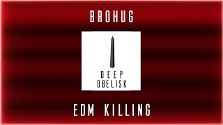 BROHUG - Killing EDM