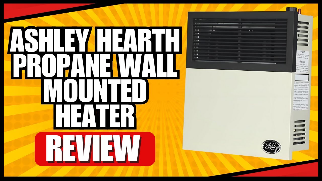 Ashley Hearth Propane Wall Mounted Heater Review