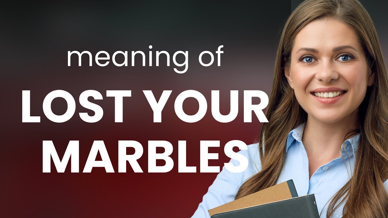 "Unraveling the Mystery What Does 'Lost Your Marbles' Mean?" YouTube