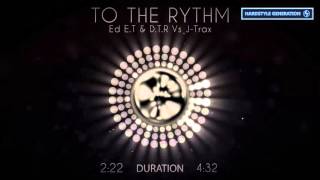 Ed E T & D T R Vs J Trax - To The Rythm