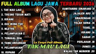 FULL ALBUM Tak Mau Lagi, Tresno Tekan Mati - LA TASYA TERBARU - PLAYLIST LAGU JAWA TERPOPULER 2026