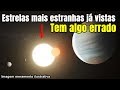 Estrelas mais estranhas já vistas desafiam explicação