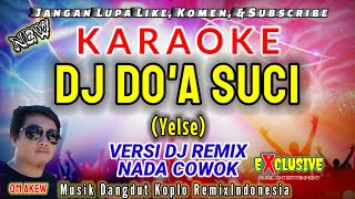 DJ DOA SUCI| Nada Cowok pria Karaoke Dangdut Yelse (Musik Dangdut Koplo  remix OM AKEW