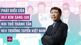 Tân HLV Kim Sang-sik: “Tôi đã quan tâm đến bóng đá Việt Nam từ 2 thập kỷ trước” | VTC Now