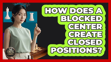 How Does A Blocked Center Create Closed Positions?
