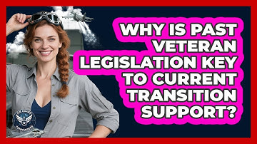 Why Is Past Veteran Legislation Key To Current Transition Support? - Air Guard Commanders