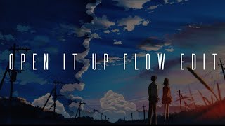 Open it up flow edit