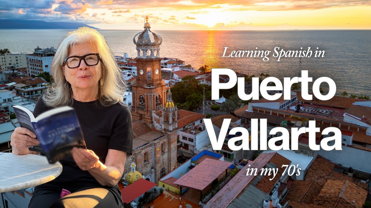 Learning Spanish in Puerto Vallarta...in My 70s