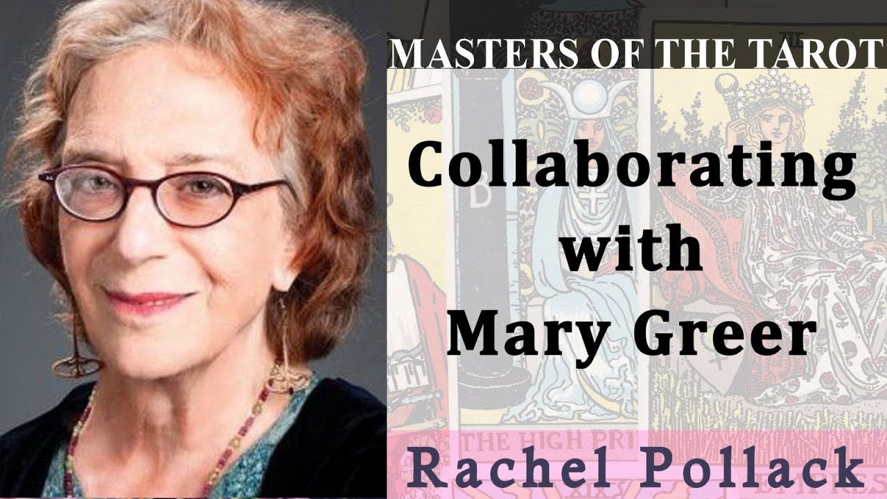 Tarot Talk with Rachel Pollack: Collaborating with Mary Greer
