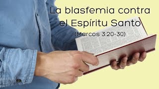 La blasfemia contra el Espíritu Santo (Marcos 3:2030)