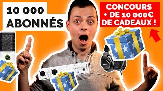 🎁 + de 10000€ de CADEAUX 🔥 CONCOURS 10000 Abonnés !