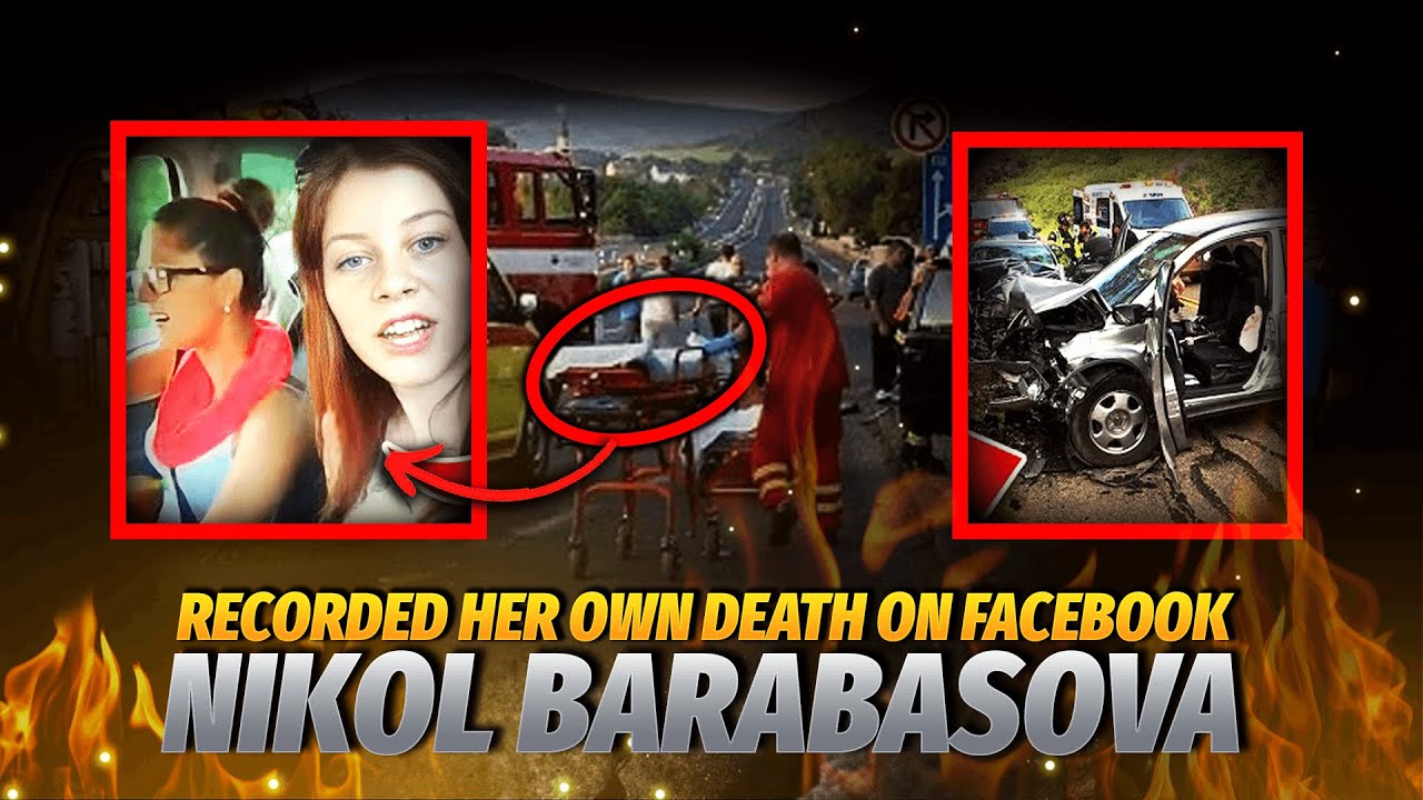 Nikol Barabasova - Woman Livestreamed Own Death In Car Crash | Nikol Barabasova