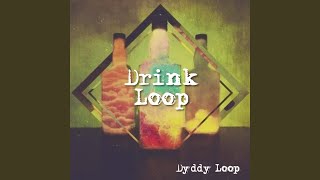 Drink Loop, Pt. 13