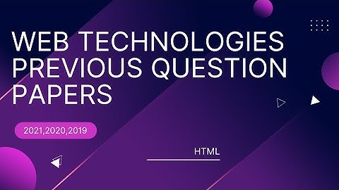 web Technologies previous question papers 2019,20,21