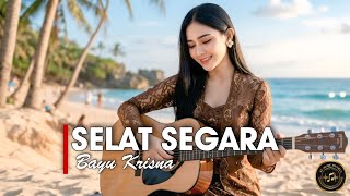 SELAT SEGARA - BAYU KRISNA [VERSI CEWEK]