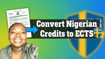 HOW TO CONVERT NIGERIAN CREDITS TO ECTS FOR UNIVERSITY ADMISSIONS IN SWEDEN