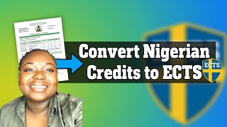 HOW TO CONVERT NIGERIAN CREDITS TO ECTS FOR UNIVERSITY ADMISSIONS IN SWEDEN