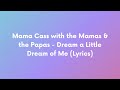 Mama Cass with the Mamas & the Papas - Dream a Little Dream of Me (Lyrics)