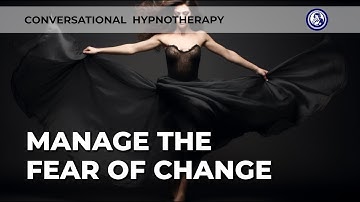 Conquer Your Fear of Change in 13 Minutes | Hypnotic Journey