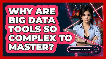 Why Are Big Data Tools So Complex To Master? - Emerging Tech Insider