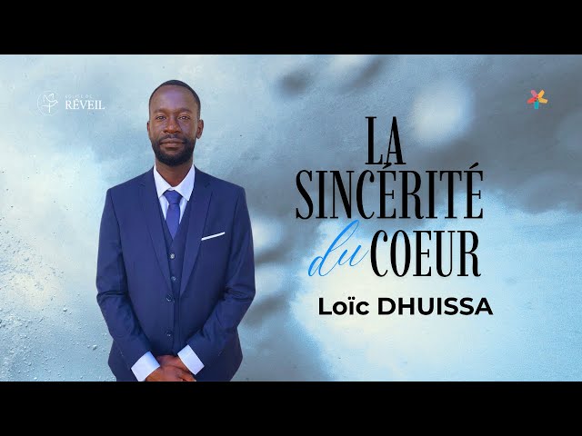 La sincérité du coeur - Loïc DHUISSA (Culte EERV 22/02/2026)