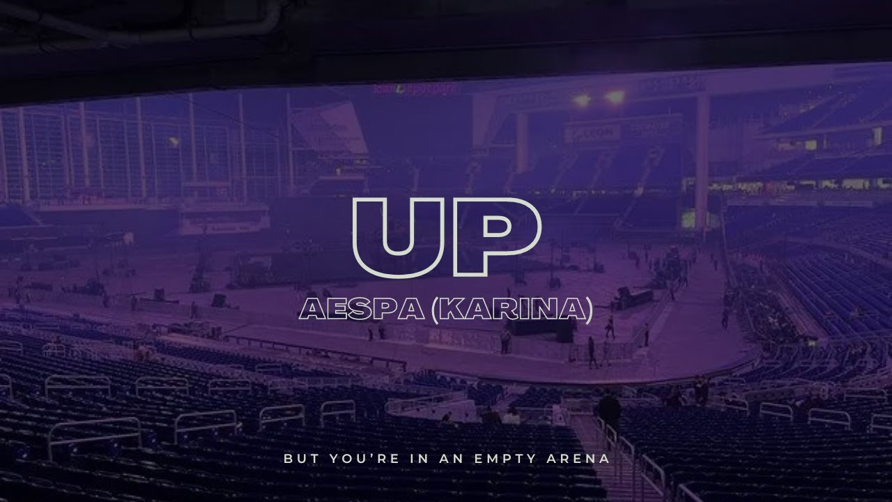 AESPA (KARINA) - UP | 🎧 But you're in an empty arena