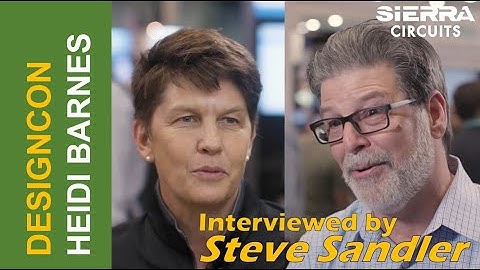DesignCon 2019: Steve Sandler interviews Heidi Barnes | Sierra Circuits